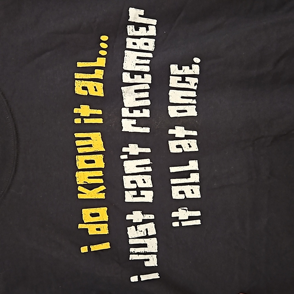 'I do know it all, I just can't remember it all at once.' black graphic tee Lg - Picture 2 of 5